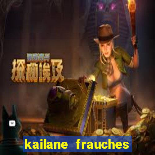 kailane frauches tem filhos