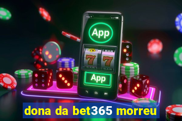 dona da bet365 morreu