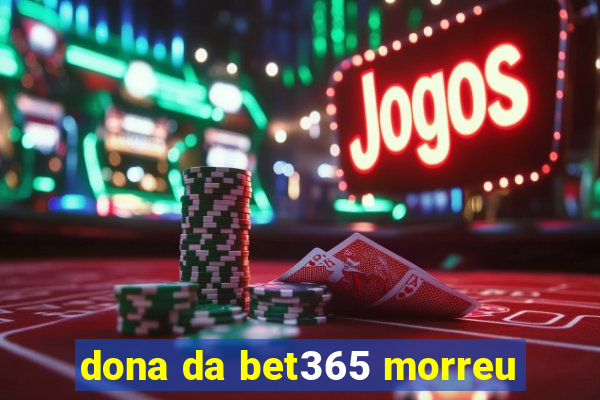 dona da bet365 morreu