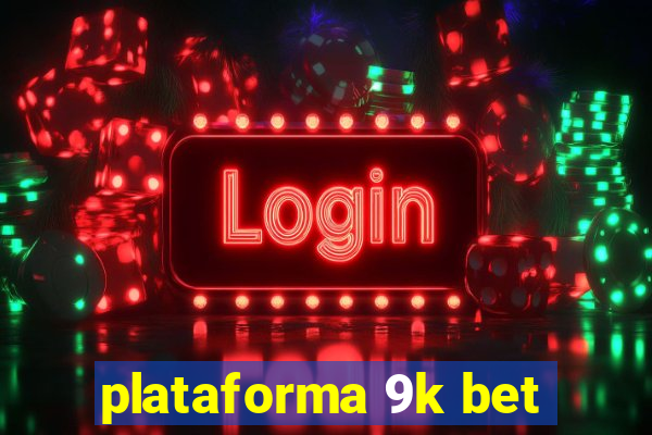 plataforma 9k bet