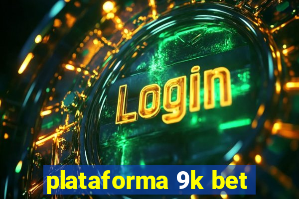 plataforma 9k bet