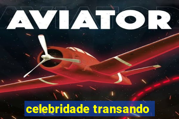 celebridade transando