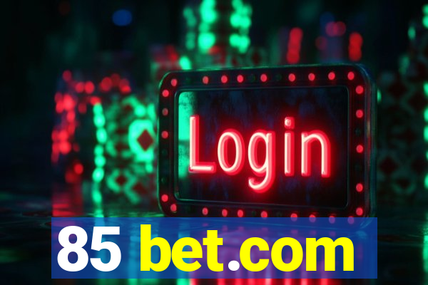 85 bet.com