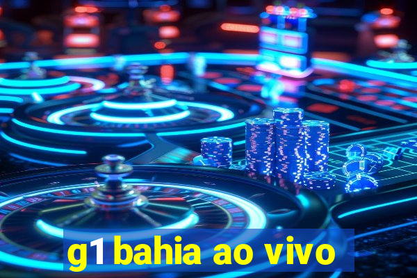 g1 bahia ao vivo