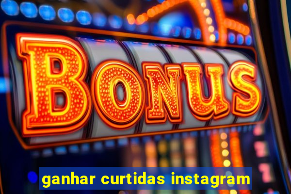 ganhar curtidas instagram