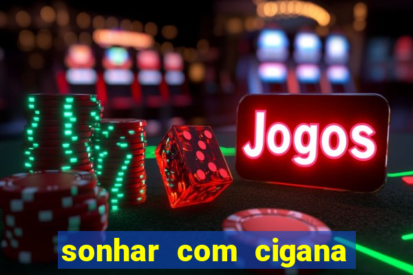 sonhar com cigana lendo cartas