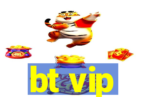 bt vip