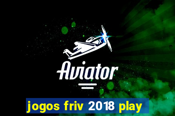 jogos friv 2018 play