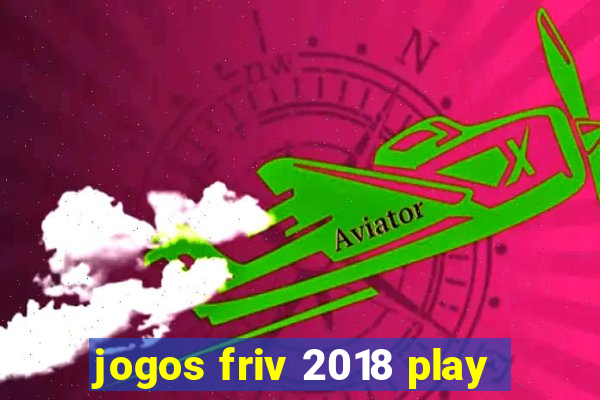 jogos friv 2018 play