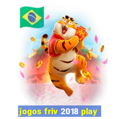 jogos friv 2018 play