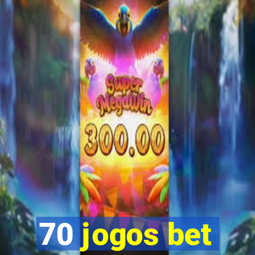 70 jogos bet