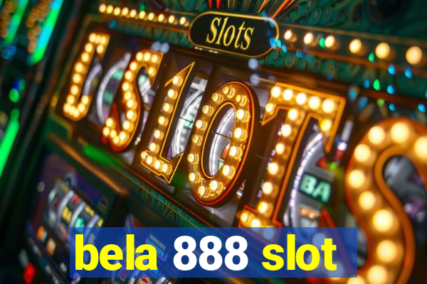 bela 888 slot