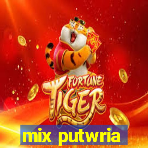 mix putwria