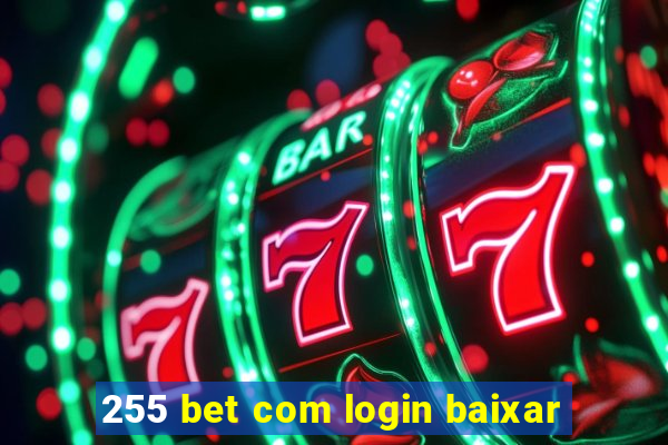 255 bet com login baixar