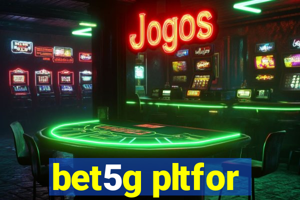 bet5g pltfor