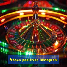 frases positivas instagram