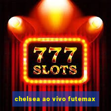 chelsea ao vivo futemax