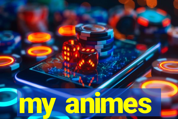 my animes