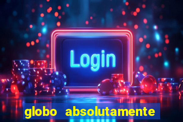 globo absolutamente sobretudo 2019