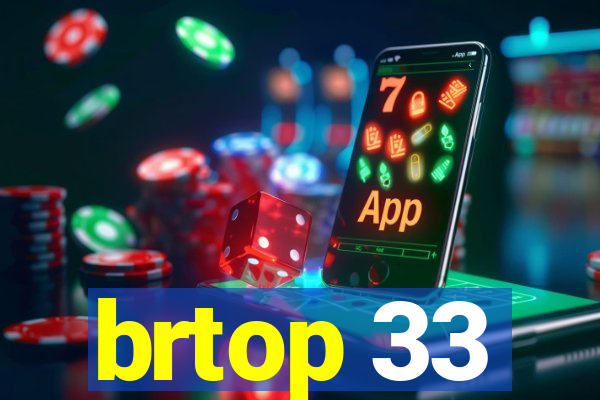 brtop 33