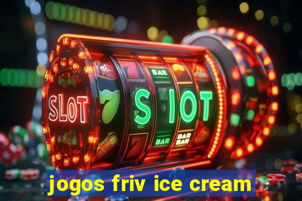 jogos friv ice cream