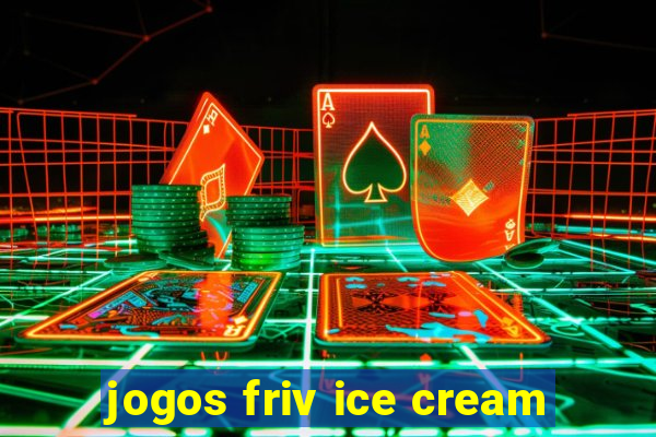 jogos friv ice cream