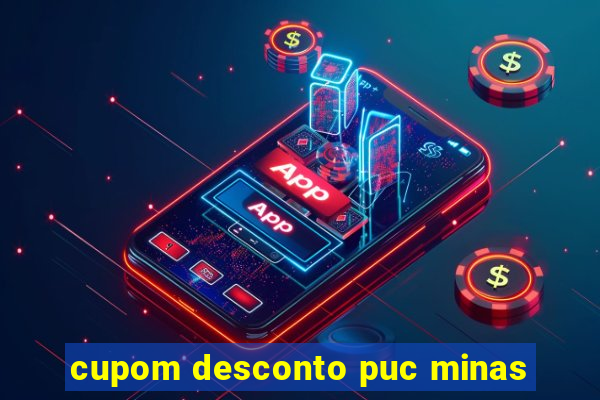 cupom desconto puc minas