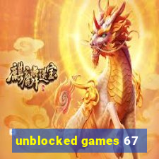 unblocked games 67