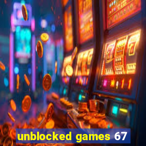 unblocked games 67