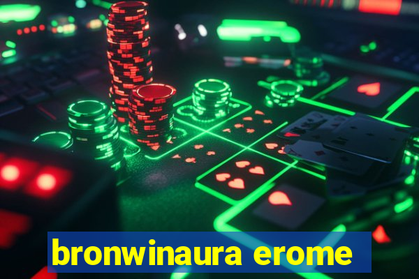 bronwinaura erome