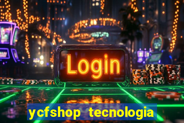 ycfshop tecnologia em ecommerce ltda jogos