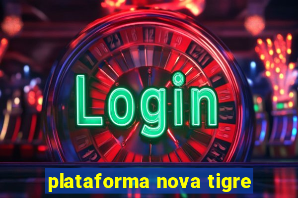 plataforma nova tigre