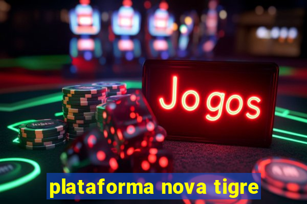 plataforma nova tigre