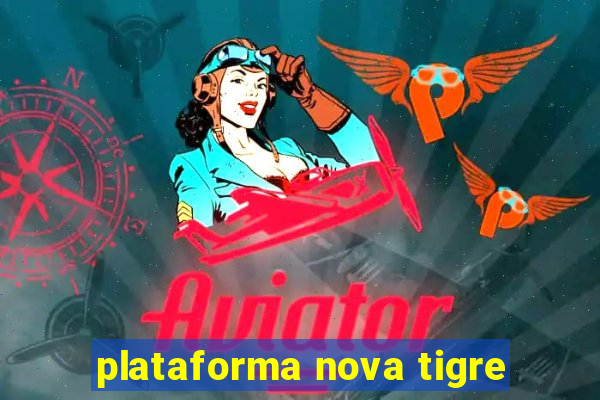 plataforma nova tigre