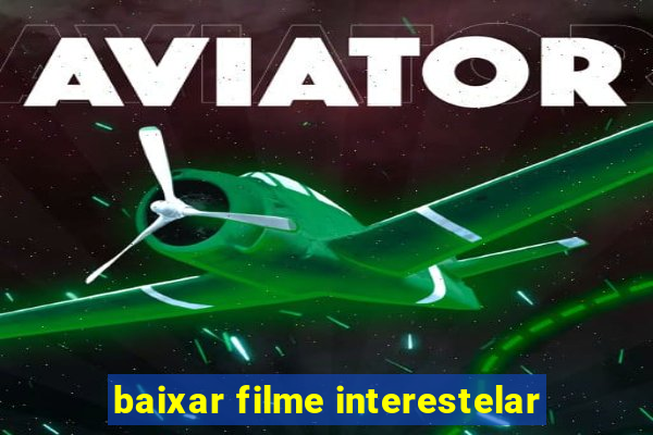 baixar filme interestelar