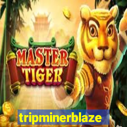 tripminerblaze