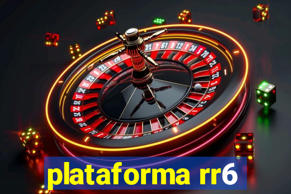 plataforma rr6