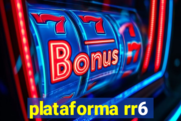 plataforma rr6