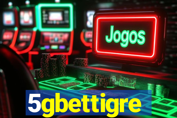 5gbettigre