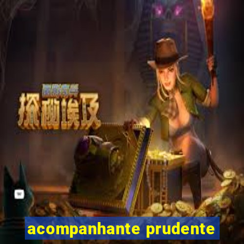 acompanhante prudente