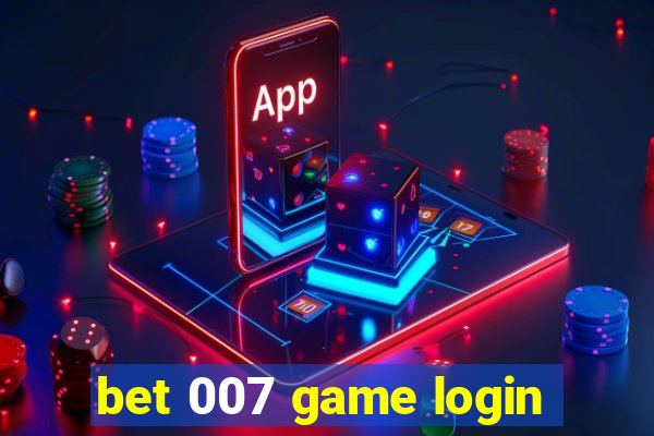 bet 007 game login