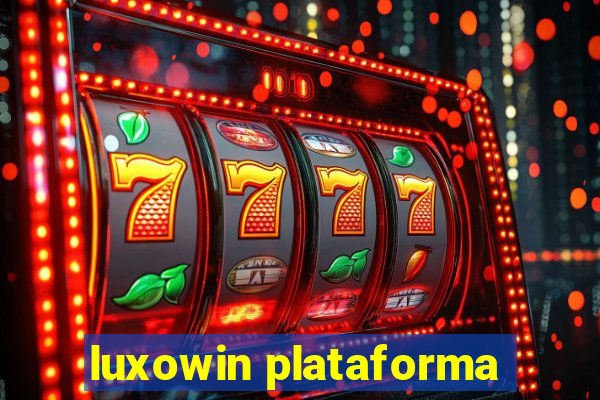 luxowin plataforma