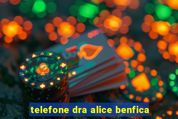 telefone dra alice benfica