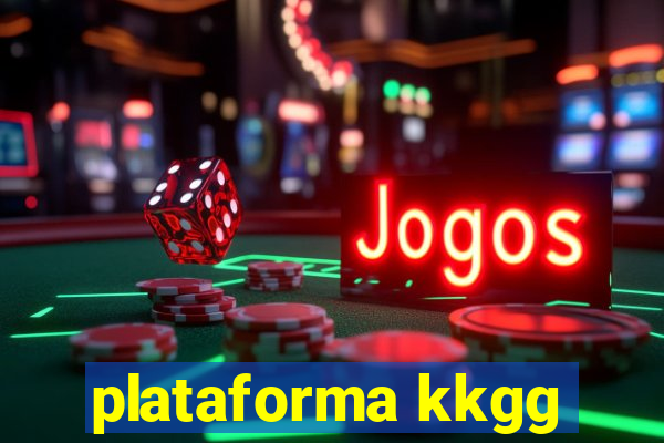 plataforma kkgg