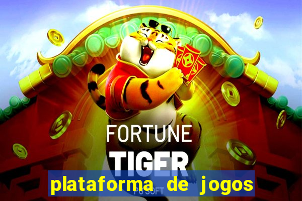 plataforma de jogos chinesa confiável