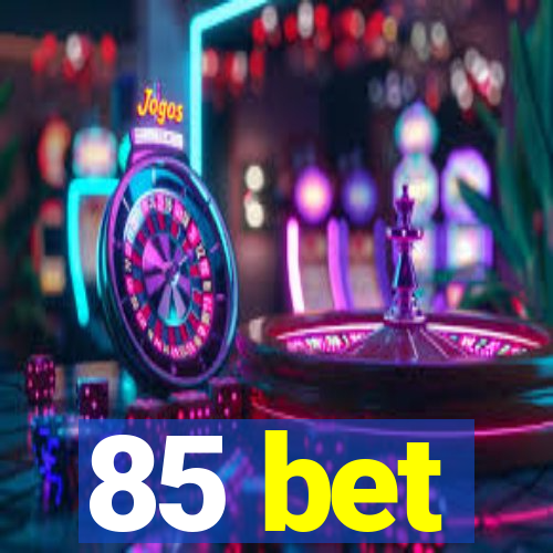 85 bet