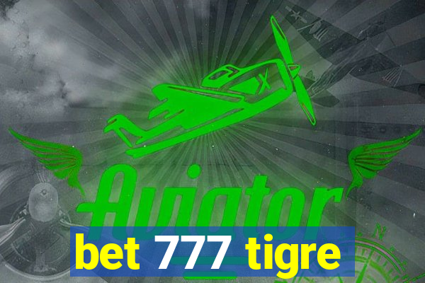 bet 777 tigre