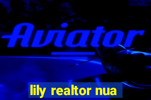 lily realtor nua