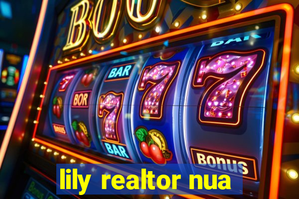 lily realtor nua