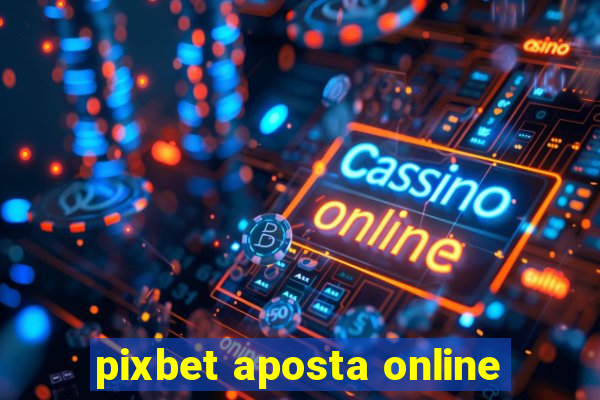 pixbet aposta online